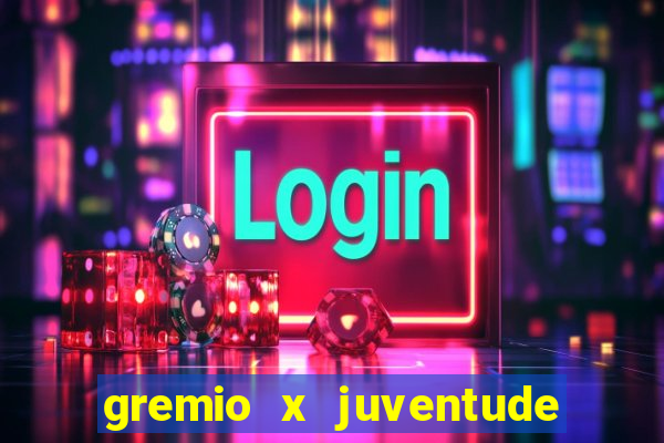 gremio x juventude ao vivo